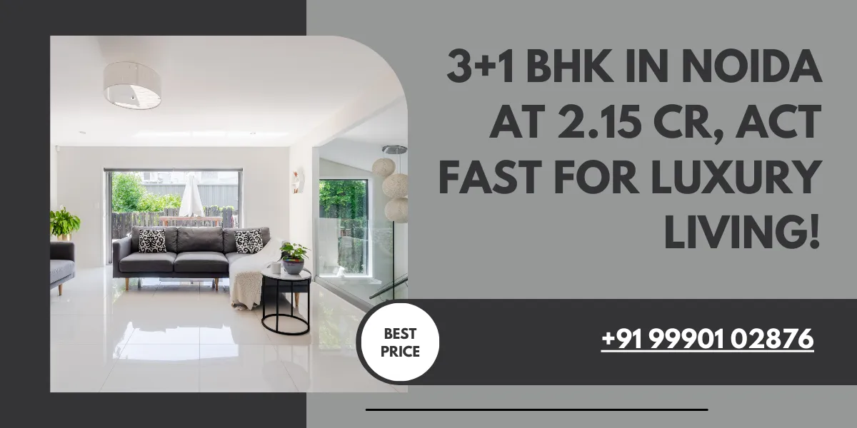3+1 BHK in Noida at 2.15 Cr, Act Fast for Luxury Living!