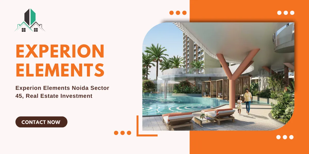 Experion Elements Noida Sector 45, Real Estate Investment